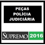 Peças Práticas Polícia Judiciária - Delegado - 2016